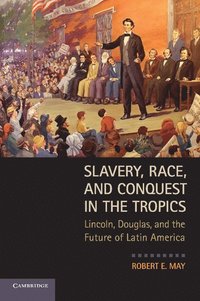 bokomslag Slavery, Race, and Conquest in the Tropics