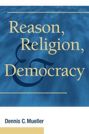 bokomslag Reason, Religion, and Democracy