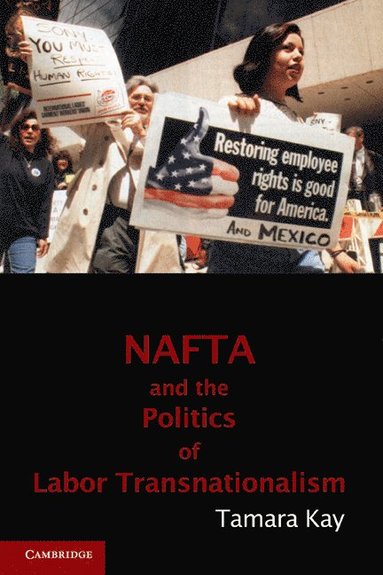 bokomslag NAFTA and the Politics of Labor Transnationalism