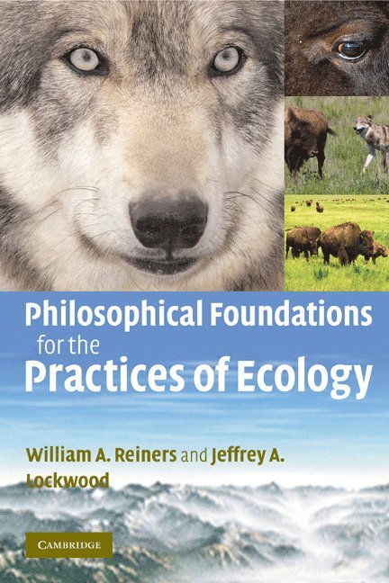 William A. (University of Wyoming) Reiners, Jeffrey A. (University of Wyoming) Lockwood, William A. Reiners, Jeffrey A. Lockwood - Philosophical Foundations for the Practices of Ecology, Häftad