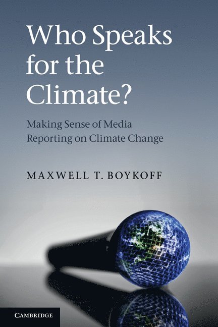 Maxwell T. Boykoff, Maxwell T. (University of Colorado Boulder) Boykoff - Who Speaks for the Climate?, Häftad