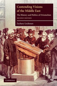 bokomslag Contending Visions of the Middle East: The History and Politics of Orientalism