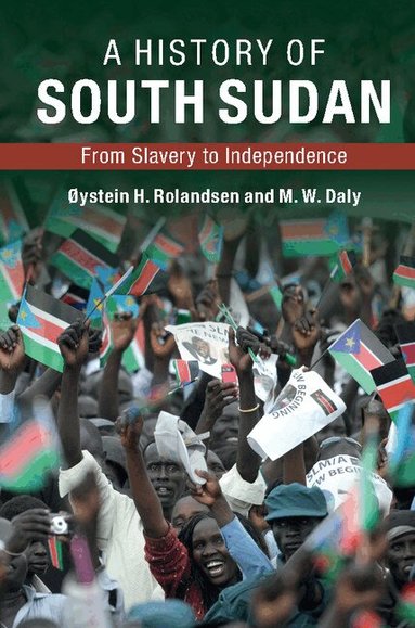 Øystein H. Rolandsen, M. W. Daly - A History of South Sudan, Häftad
