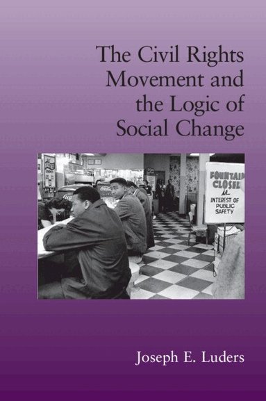 Joseph E. Luders - The Civil Rights Movement and the Logic of Social Change, Häftad