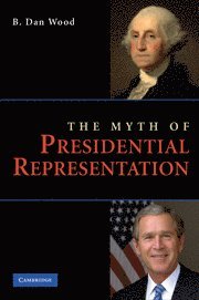 B. Dan Wood, B. Dan (Texas A & M University) Wood - The Myth of Presidential Representation, Häftad