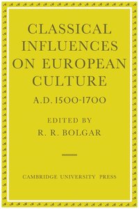 bokomslag Classical Influences on European Culture, A.D. 1500-1700