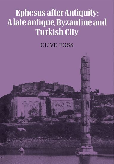 Clive Foss - Ephesus After Antiquity, Häftad
