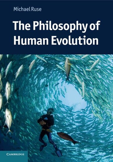 Michael Ruse - The Philosophy of Human Evolution, Häftad