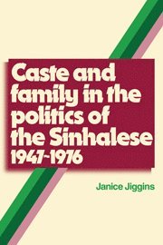 Janice Jiggins - Caste and Family Politics Sinhalese 1947–1976, Häftad
