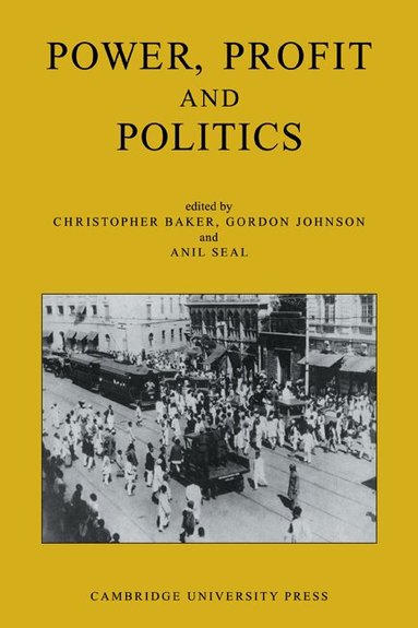 Christopher Baker, Gordon Johnson, Anil Seal - Power, Profit and Politics: Volume 15, Part 3, Häftad