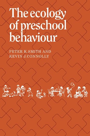 Peter K. Smith, Kevin J. Connolly - The Ecology of Preschool Behaviour, Häftad