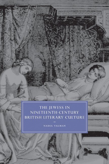 Nadia Valman, Nadia (Queen Mary University of London) Valman, Valman Nadia - Jewess in Nineteenth-Century British Literary Culture, Häftad