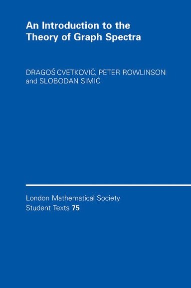 Dragoš Cvetković, Peter Rowlinson, Slobodan Simić - An Introduction to the Theory of Graph Spectra, Häftad
