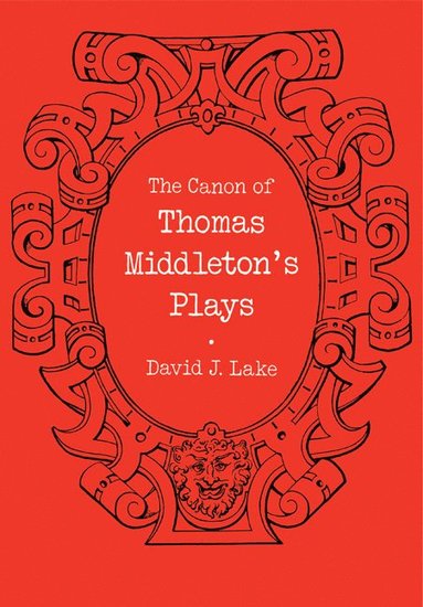 bokomslag The Canon of Thomas Middleton's Plays