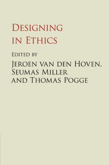 Jeroen van den Hoven, Seumas Miller, Thomas Pogge - Designing in Ethics, Häftad
