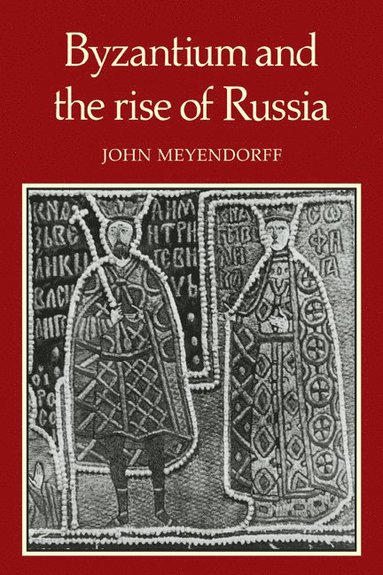 bokomslag Byzantium and the Rise of Russia