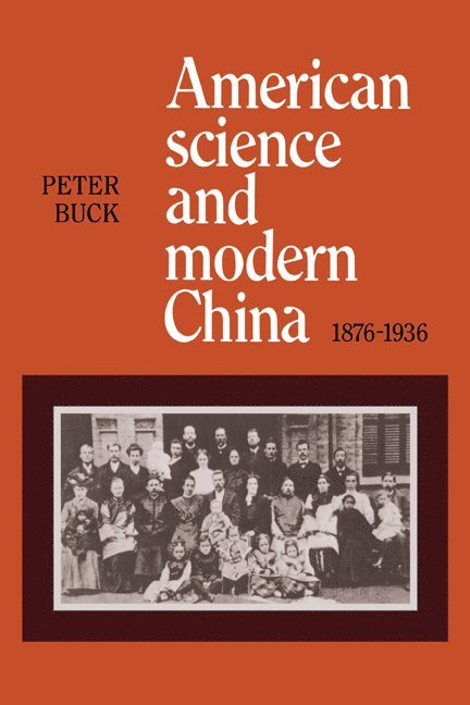 American Science and Modern China, 1876-1936 1