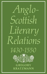 bokomslag Anglo-Scottish Literary Relations 1430-1550
