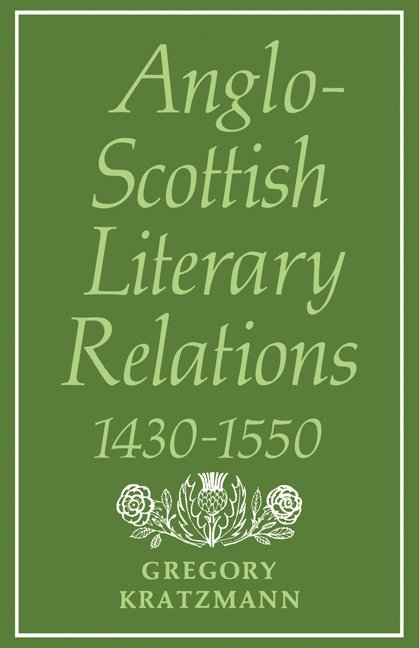 Anglo-Scottish Literary Relations 1430-1550 1