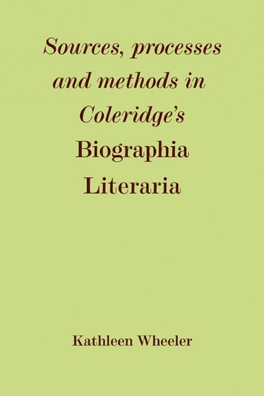 bokomslag Sources, Processes and Methods in Coleridge's 'Biographia Literaria'