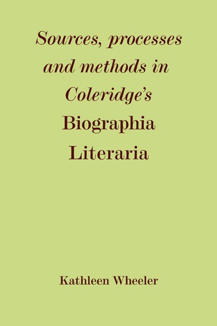 Kathleen M. Wheeler, Wheeler Kathleen M. - Sources, Processes and Methods in Coleridge's 'Biographia Literaria', Häftad
