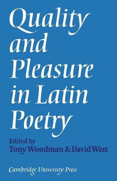 Tony Woodman, David West - Quality and Pleasure in Latin Poetry, Häftad