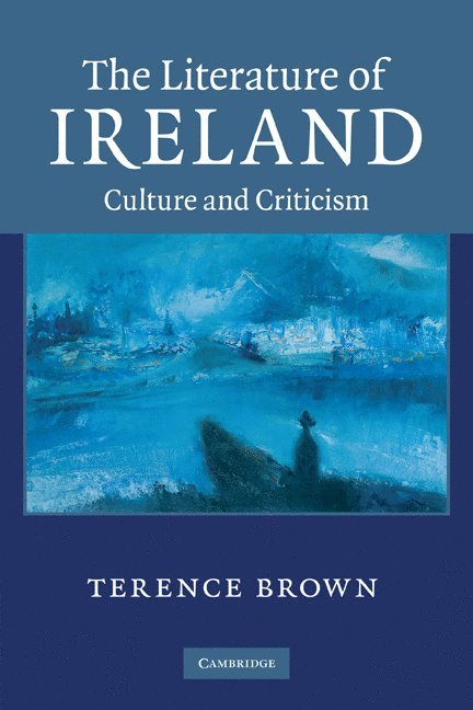 Dublin) Brown, Terence (Trinity College, Terence Brown - The Literature of Ireland, Häftad