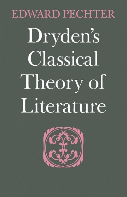 Dryden's Classical Theory of Literature 1