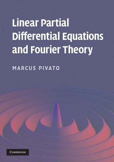 bokomslag Linear Partial Differential Equations and Fourier Theory