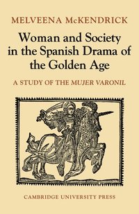 bokomslag Woman and Society in the Spanish Drama of the Golden Age