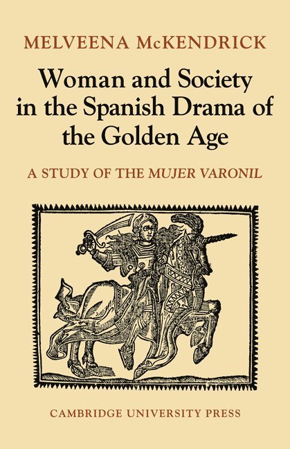 Woman and Society in the Spanish Drama of the Golden Age 1