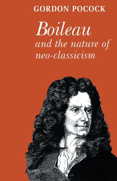 Gordon Pocock - Boileau and the Nature of Neoclassicism, Häftad