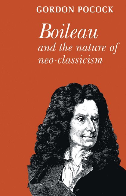 Boileau and the Nature of Neoclassicism 1