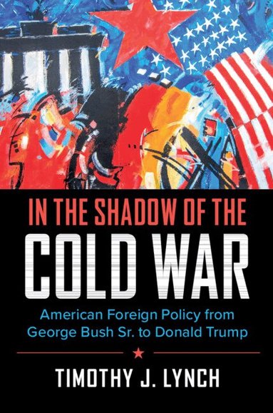 Timothy J. Lynch - In the Shadow of the Cold War, Häftad