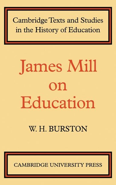 Mill, W. H. Burston - James Mill on Education, Häftad