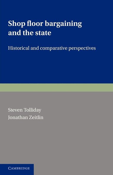 Steven Tolliday, Jonathan Zeitlin - Shop Floor Bargaining and the State, Häftad