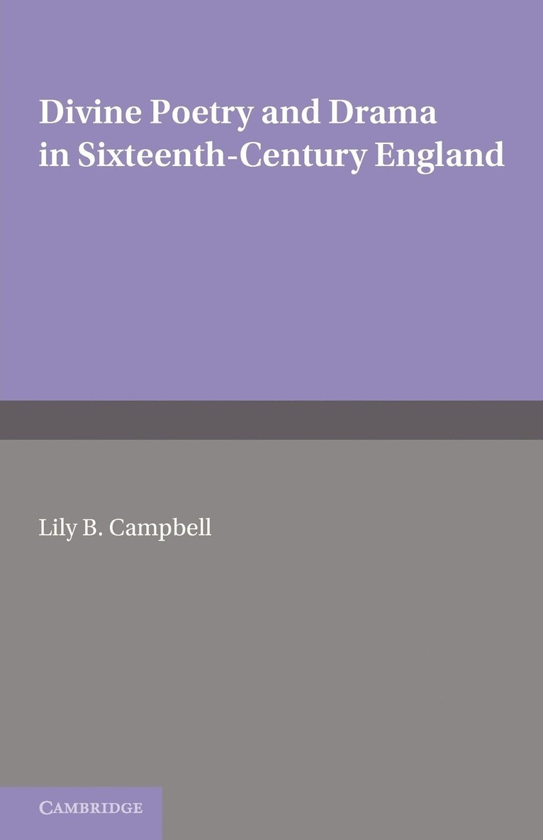 Lily B. Campbell - Divine Poetry and Drama in Sixteenth-Century England, Häftad