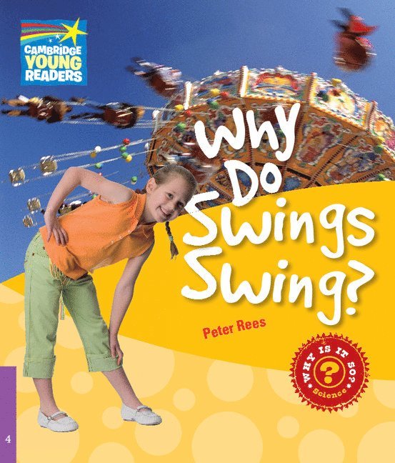 Rees, P: Why Do Swings Swing? Level 4 Factbook