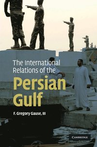 bokomslag The International Relations of the Persian Gulf