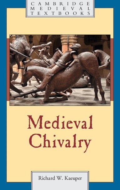 Richard W. Kaeuper - Medieval Chivalry, Häftad