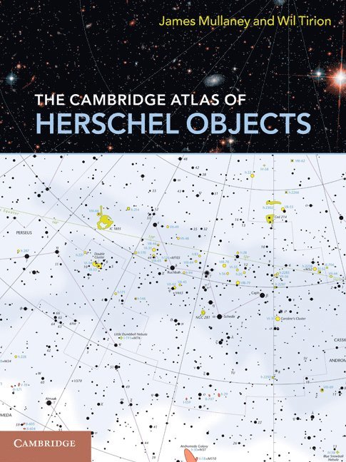 James Mullaney, Wil Tirion - Cambridge Atlas of Herschel Objects, Häftad