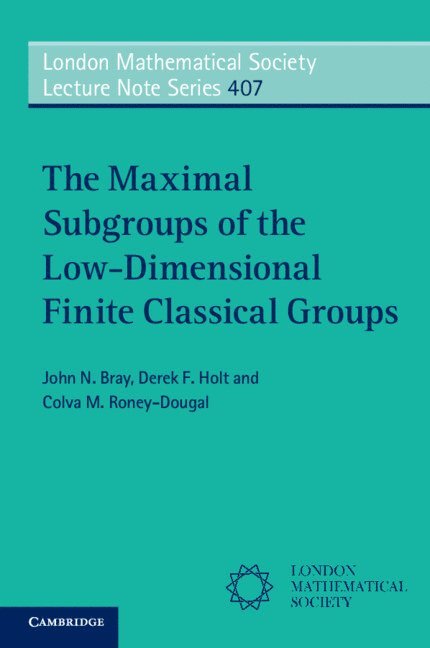 John N. (Queen Mary University of London) Bray, Derek F. (University of Warwick) Holt, Scotland) Roney-Dougal, Colva M. (University of St Andrews, John Bray, Derek Holt, Colva Roney-Dougal - The Maximal Subgroups of the Low-Dimensional Finite Classical Groups, Häftad
