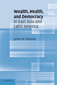 bokomslag Wealth, Health, and Democracy in East Asia and Latin America