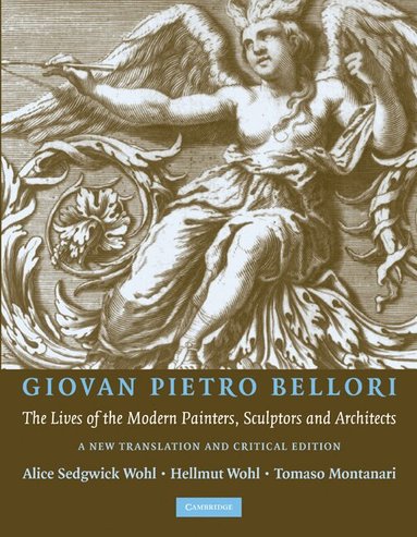 Hellmut Wohl, Tommaso Montanari - Giovan Pietro Bellori: The Lives of the Modern Painters, Sculptors and Architects, Häftad