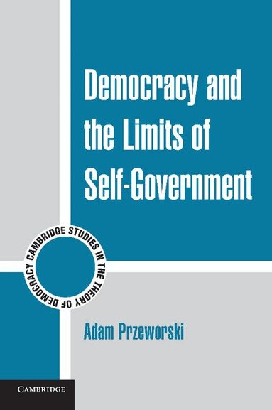 Adam Przeworski - Democracy and the Limits of Self-Government, Häftad