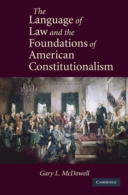 The Language of Law and the Foundations of American Constitutionalism