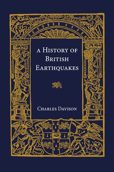 Charles Davison - A History of British Earthquakes, Häftad