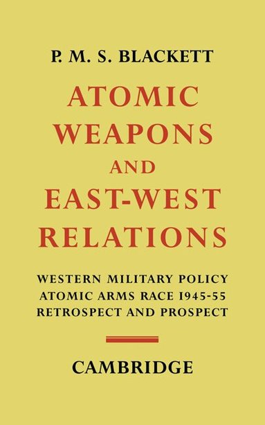 P. M. S. Blackett - Atomic Weapons and East-West Relations, Häftad