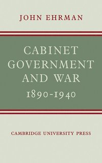 bokomslag Cabinet Government and War, 1890-1940