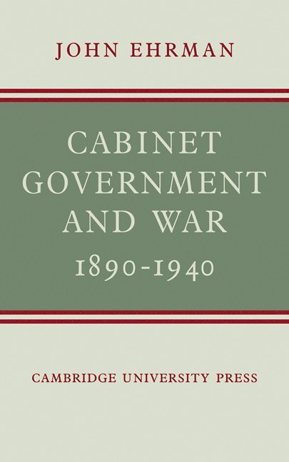 Cabinet Government and War, 1890-1940 1